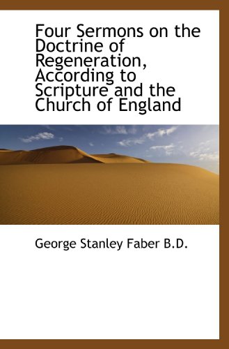 9781115207645: Four Sermons on the Doctrine of Regeneration, According to Scripture and the Church of England