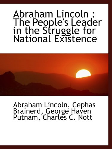 Beispielbild fr Abraham Lincoln : The People's Leader in the Struggle for National Existence zum Verkauf von Revaluation Books