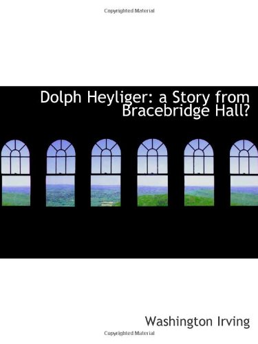 Dolph Heyliger: a Story from Bracebridge Hall (9781115211932) by Irving, Washington