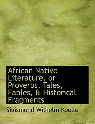 9781115214162: African Native Literature, or Proverbs, Tales, Fables, & Historical Fragments