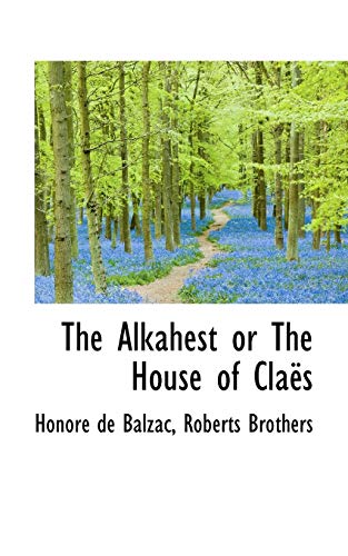 The Alkahest or The House of ClaÃ«s (9781115216036) by Balzac