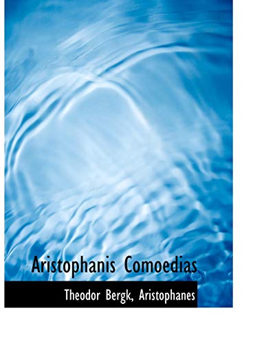 Aristophanis Comoedias (9781115222389) by Bergk, Theodor; Aristophanes, .