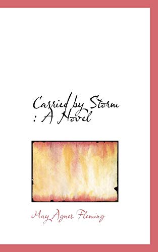 Carried by Storm: A Novel (9781115236263) by Fleming