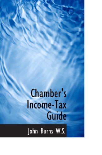 Chamber's Income-Tax Guide (9781115240581) by Burns, John