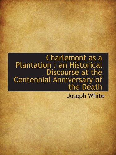 Stock image for Charlemont as a Plantation : an Historical Discourse at the Centennial Anniversary of the Death