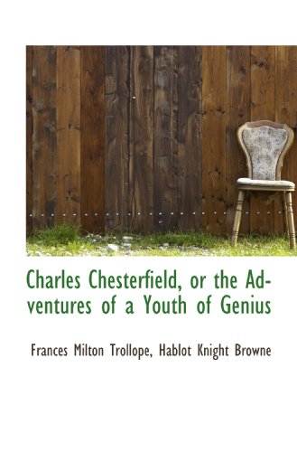 Charles Chesterfield, or the Adventures of a Youth of Genius (9781115241724) by Browne, Hablot Knight; Trollope, Frances Milton