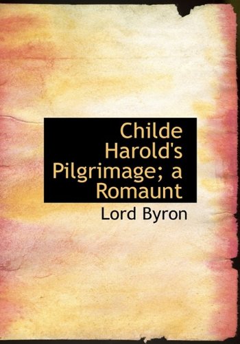 Childe Harold's Pilgrimage; A Romaunt (9781115243308) by Byron, Lord George Gordon