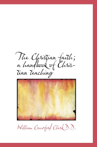 Imagen de archivo de The Christian faith; a handbook of Christian teaching a la venta por Revaluation Books