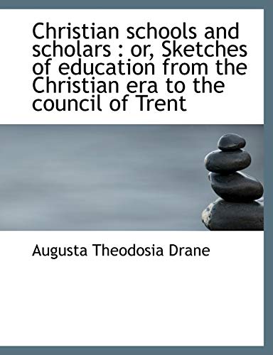 9781115246132: Christian schools and scholars: or, Sketches of education from the Christian era to the council of