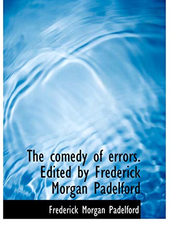 The comedy of errors. Edited by Frederick Morgan Padelford (9781115251921) by Padelford, Frederick Morgan