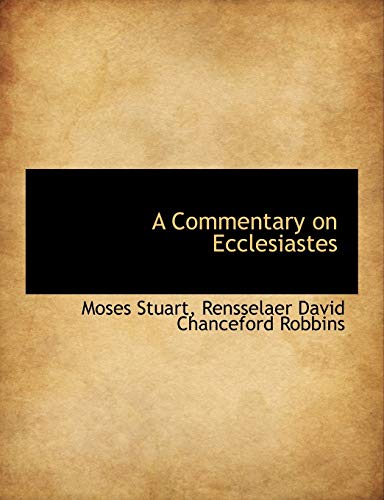 A Commentary on Ecclesiastes (9781115252485) by Stuart, Moses; Robbins, Rensselaer David Chanceford