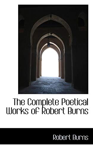 The Complete Poetical Works of Robert Burns (9781115254434) by Burns