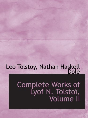 Complete Works of Lyof N. TolstoÃ¯, Volume II (9781115254786) by Tolstoy, Leo; Dole, Nathan Haskell