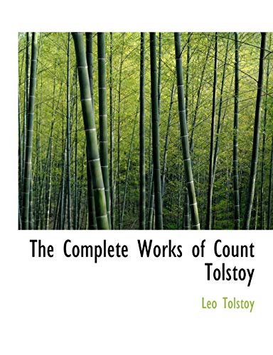 The Complete Works of Count Tolstoy - Count Leo Nikolayevich Tolstoy, 1828-1910