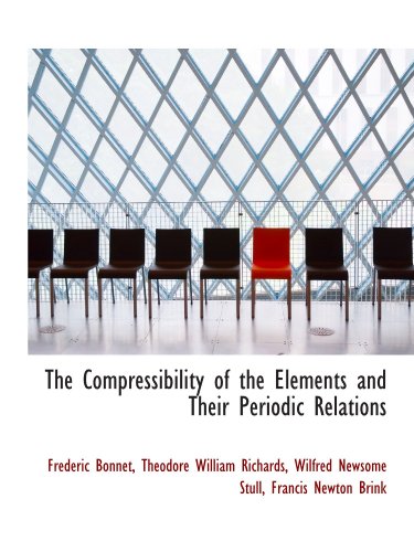 Beispielbild fr The Compressibility of the Elements and Their Periodic Relations zum Verkauf von Revaluation Books