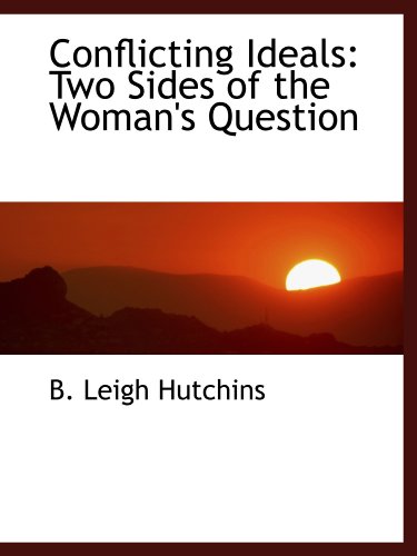 Beispielbild fr Conflicting Ideals: Two Sides of the Woman's Question zum Verkauf von Revaluation Books