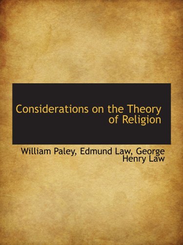 Considerations on the Theory of Religion (9781115258142) by Paley, William; Law, Edmund; Law, George Henry