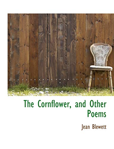 The Cornflower, and Other Poems - Blewett, Jean