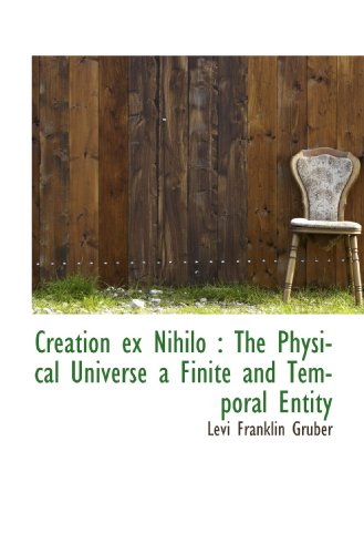 Stock image for Creation ex Nihilo : The Physical Universe a Finite and Temporal Entity for sale by Revaluation Books