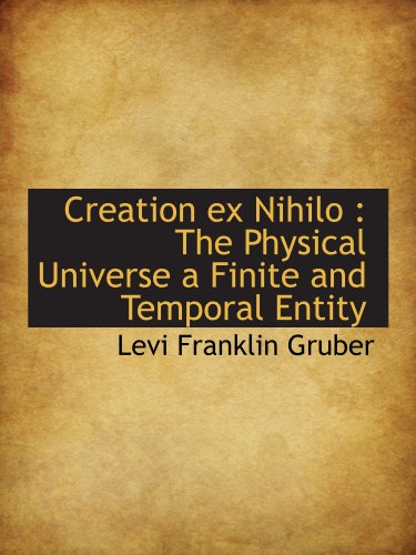 Stock image for Creation ex Nihilo : The Physical Universe a Finite and Temporal Entity for sale by Revaluation Books