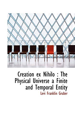 9781115263993: Creation ex Nihilo: The Physical Universe a Finite and Temporal Entity