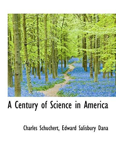 A Century of Science in America (9781115266604) by Schuchert, Charles; Dana, Edward Salisbury