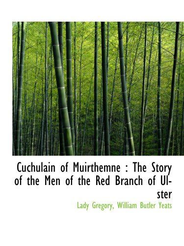 Stock image for Cuchulain of Muirthemne : The Story of the Men of the Red Branch of Ulster for sale by Revaluation Books