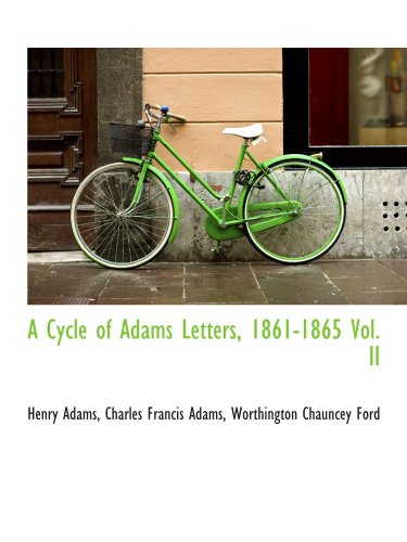 Beispielbild fr A Cycle of Adams Letters, 1861-1865 Vol. II zum Verkauf von Revaluation Books