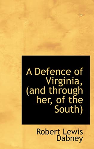 A Defence of Virginia, (and through her, of the South) (9781115270816) by Dabney, Robert Lewis