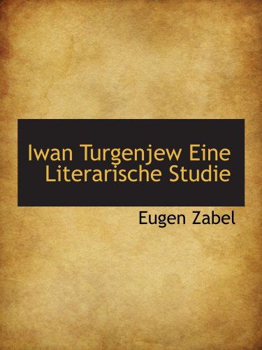 Iwan Turgenjew Eine Literarische Studie (German and German Edition) - Eugen Zabel