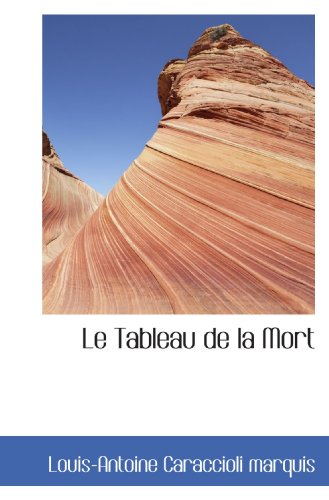 Le Tableau de la Mort (French Edition) (9781115281867) by Caraccioli, Louis-Antoine