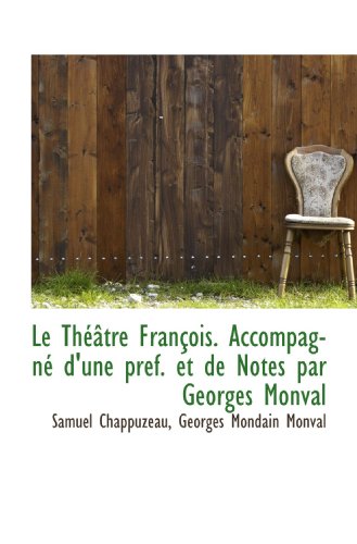 Stock image for Le Thtre Franois. Accompagn d'une pref. et de Notes par Georges Monval (French Edition) for sale by Revaluation Books