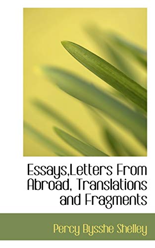 Essays,Letters From Abroad, Translations and Fragments (9781115282666) by Shelley