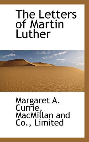 The Letters of Martin Luther (9781115283946) by Currie, Margaret A.