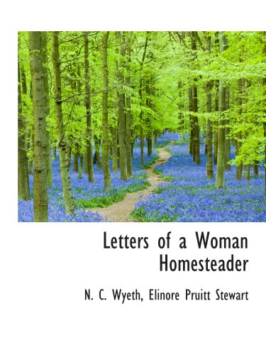 Letters of a Woman Homesteader (9781115284851) by Wyeth, N. C.; Stewart, Elinore Pruitt