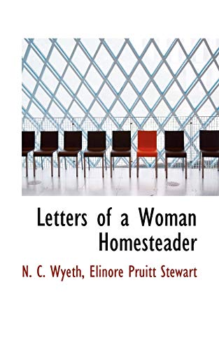 Letters of a Woman Homesteader (9781115284868) by Wyeth, N. C.; Stewart, Elinore Pruitt