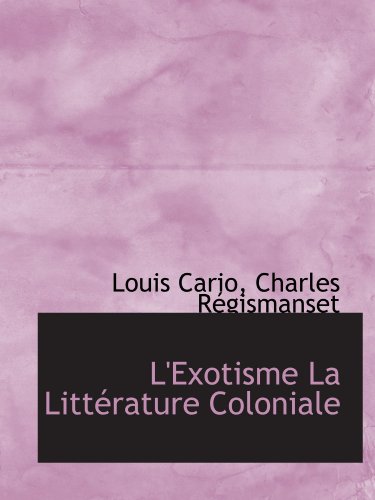 Stock image for L'Exotisme La Littrature Coloniale (French and French Edition) for sale by Revaluation Books