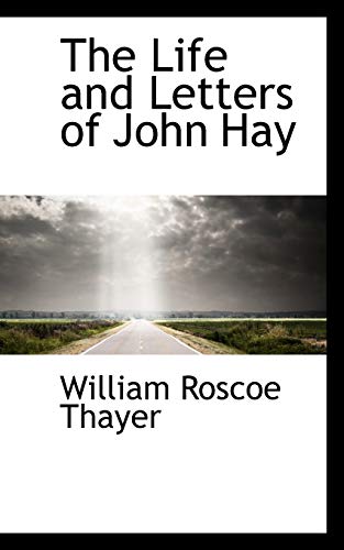The Life and Letters of John Hay (9781115288941) by Thayer, William Roscoe