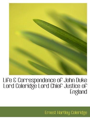 Life & Correspondence of John Duke Lord Coleridge Lord Chief Justice of England (9781115289511) by Coleridge, Ernest Hartley