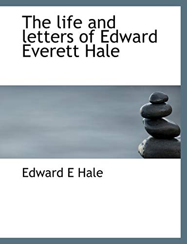 The life and letters of Edward Everett Hale (9781115291217) by Hale, Edward E