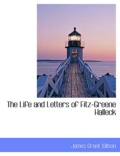 The Life and Letters of Fitz-Greene Halleck - Wilson, James Grant