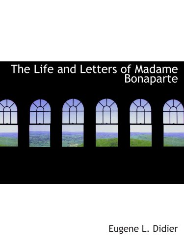 Stock image for The Life and Letters of Madame Bonaparte for sale by Revaluation Books