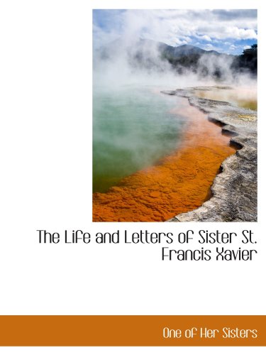 9781115292030: The Life and Letters of Sister St. Francis Xavier