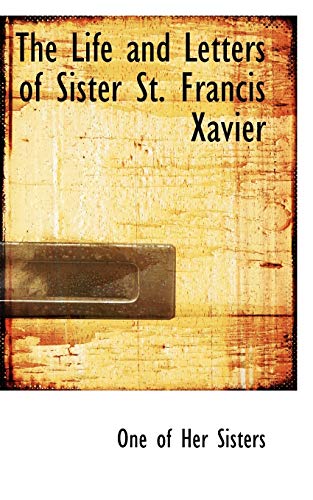9781115292047: The Life and Letters of Sister St. Francis Xavier