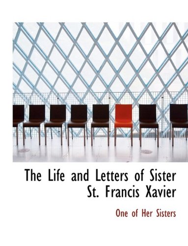 9781115292078: The Life and Letters of Sister St. Francis Xavier