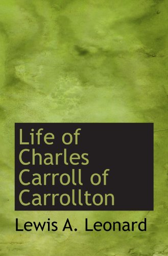 Imagen de archivo de Life of Charles Carroll of Carrollton a la venta por Revaluation Books