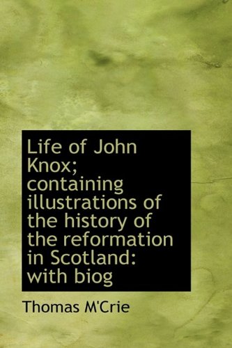 Life of John Knox; containing illustrations of the history of the reformation in Scotland: with biog (9781115296229) by M'Crie, Thomas