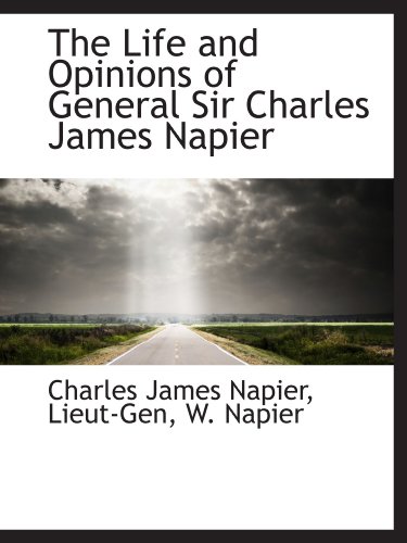 9781115299916: The Life and Opinions of General Sir Charles James Napier