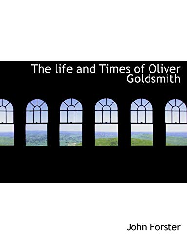 The Life and Times of Oliver Goldsmith (9781115301558) by Forster, John