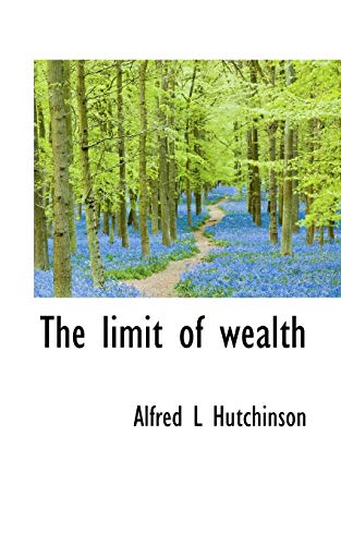 The limit of wealth (9781115303958) by Hutchinson